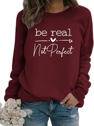 Women Sweatshirt Be Real Not Perfect Warm Love Inspirational Long Sleeve Crew Neck Graphic Pullover Top Casual Shirt